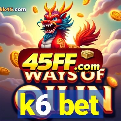 k6 bet